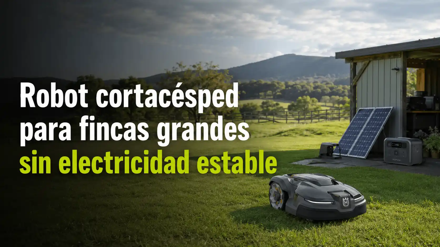 Robot cortacésped para finca grande sin electricidad estable